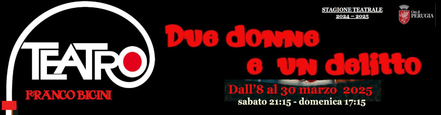 Teatro Franco Bicini - Due Donne e un Delitto