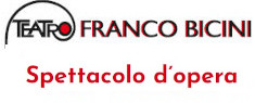 Teatro Franco Bicini - Spettacolo d'Opera